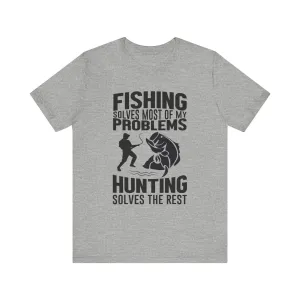 Fishing Solves Everything T Shirt